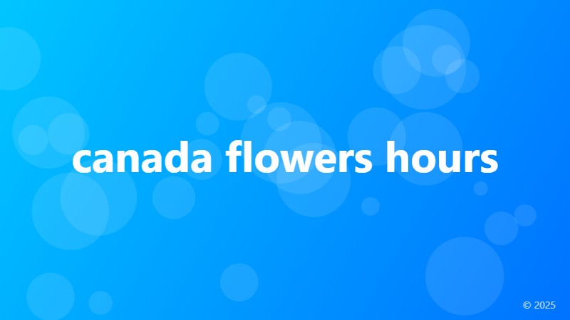 canada flowers hours