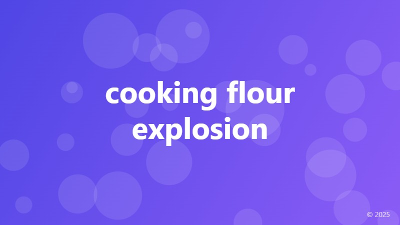 cooking flour explosion