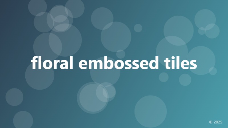 floral embossed tiles