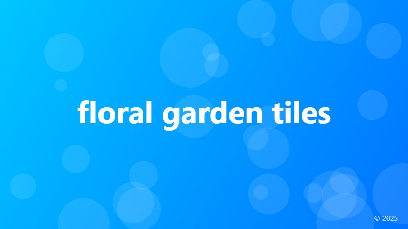 floral garden tiles