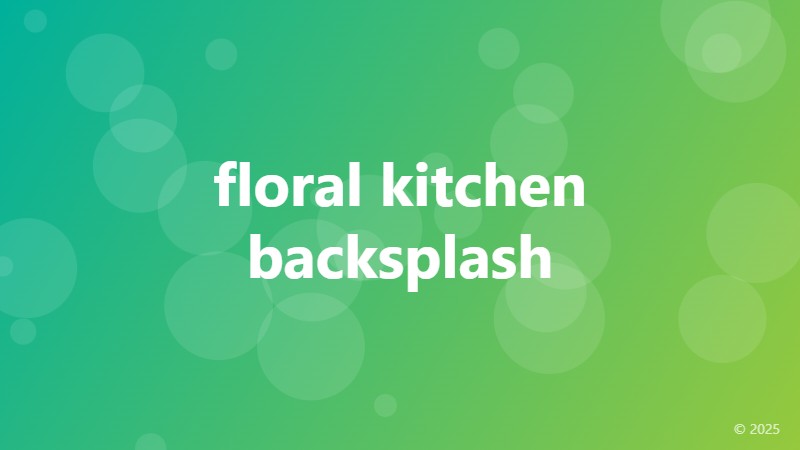 floral kitchen backsplash