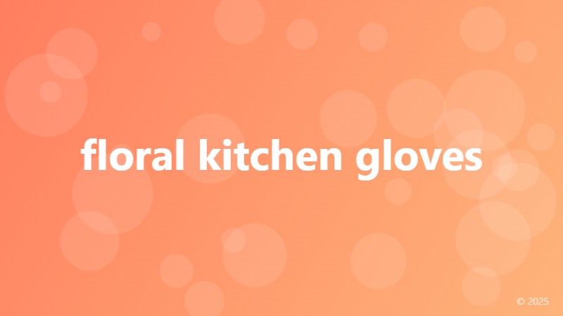 floral kitchen gloves