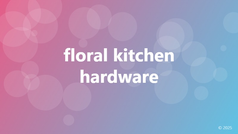 floral kitchen hardware