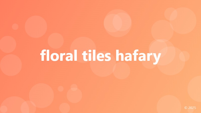 floral tiles hafary