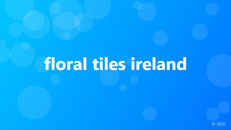 floral tiles ireland