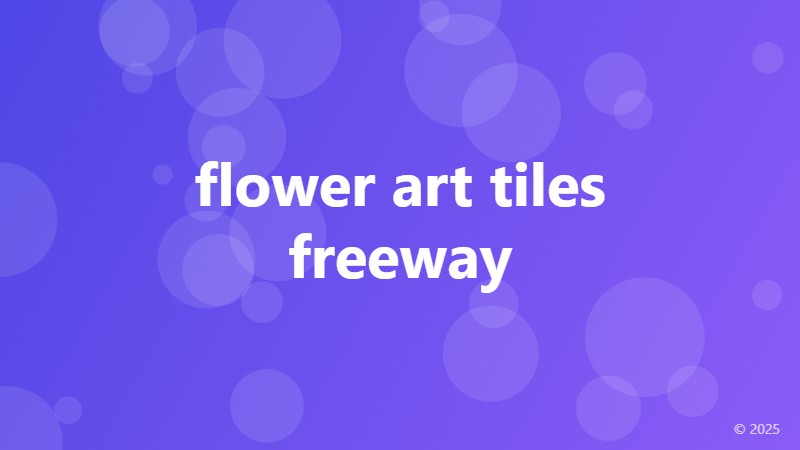 flower art tiles freeway