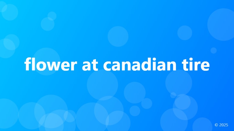flower at canadian tire