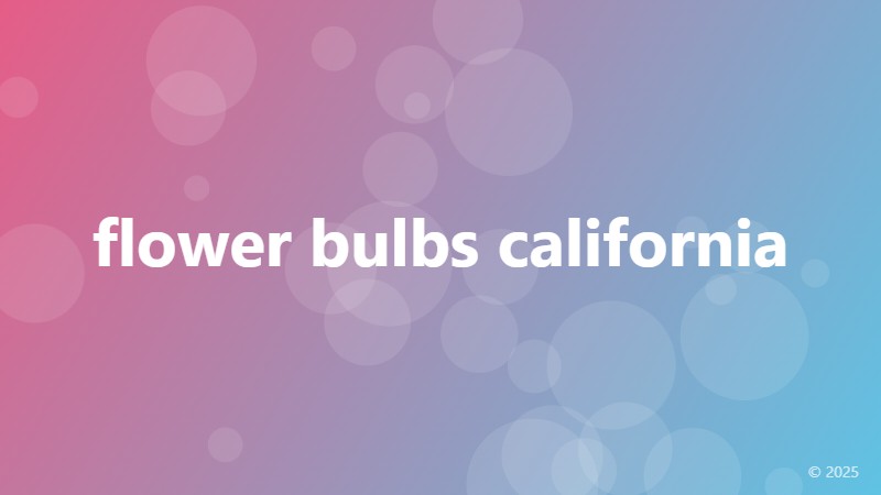 flower bulbs california
