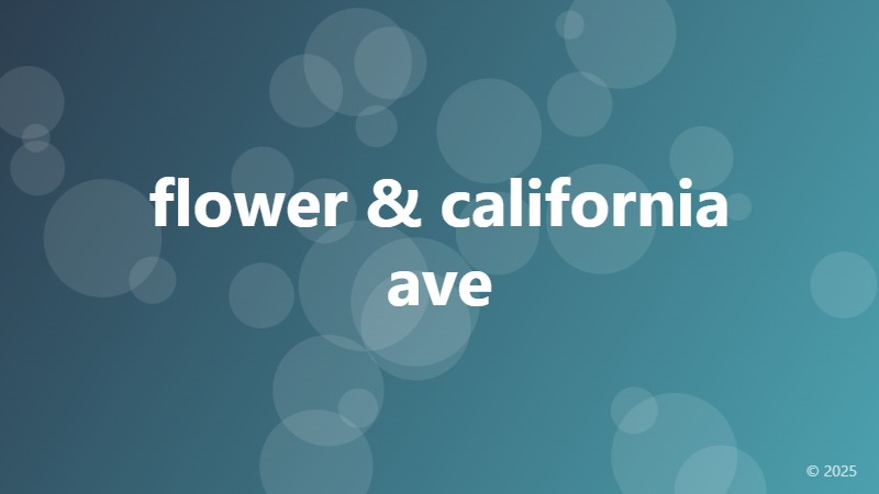 flower & california ave