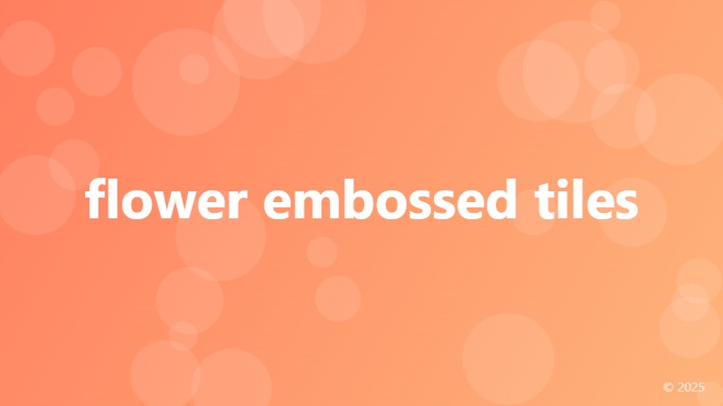 flower embossed tiles