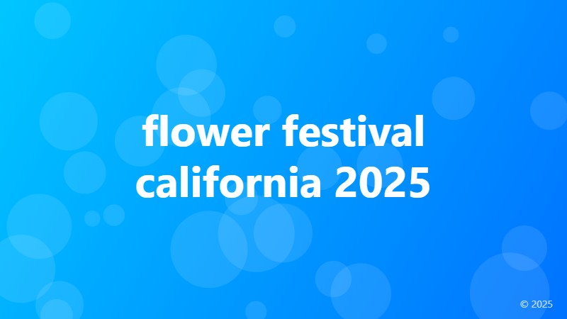 flower festival california 2025