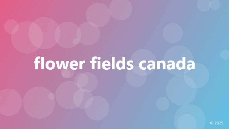 flower fields canada