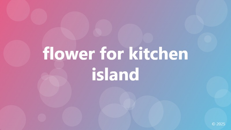 flower for kitchen island