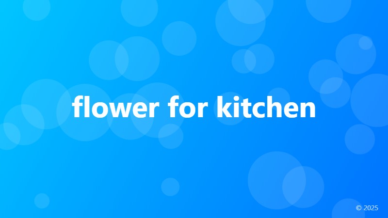flower for kitchen