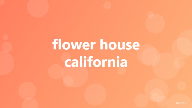 flower house california