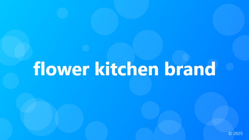 flower kitchen brand