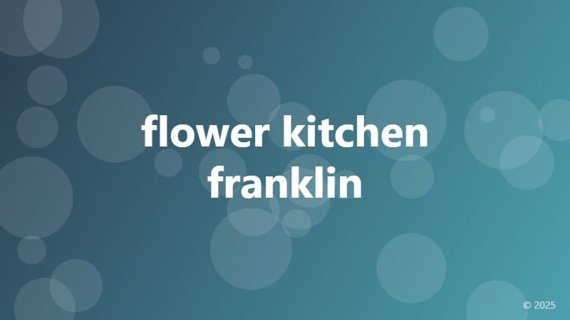 flower kitchen franklin