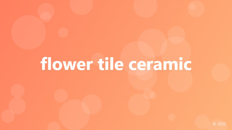 flower tile ceramic