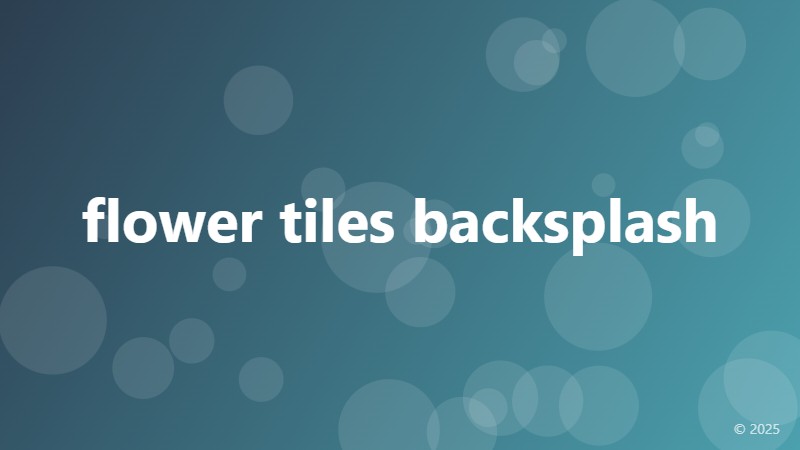 flower tiles backsplash