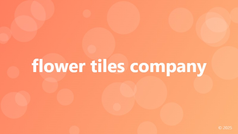 flower tiles company