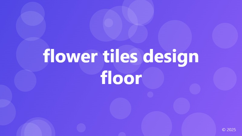 flower tiles design floor