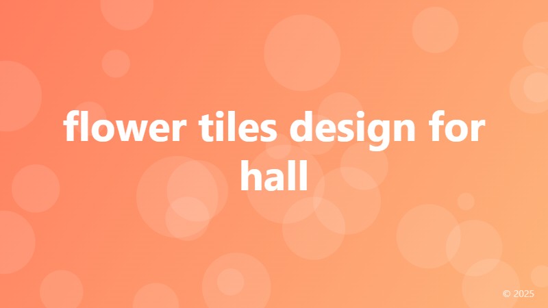 flower tiles design for hall