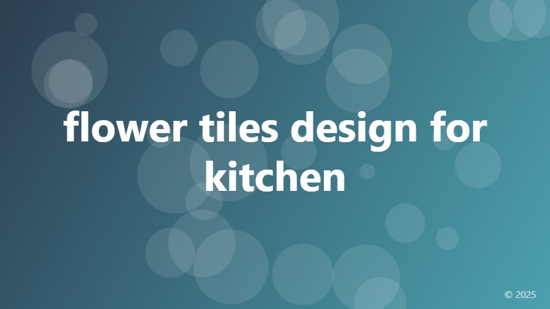 flower tiles design for kitchen