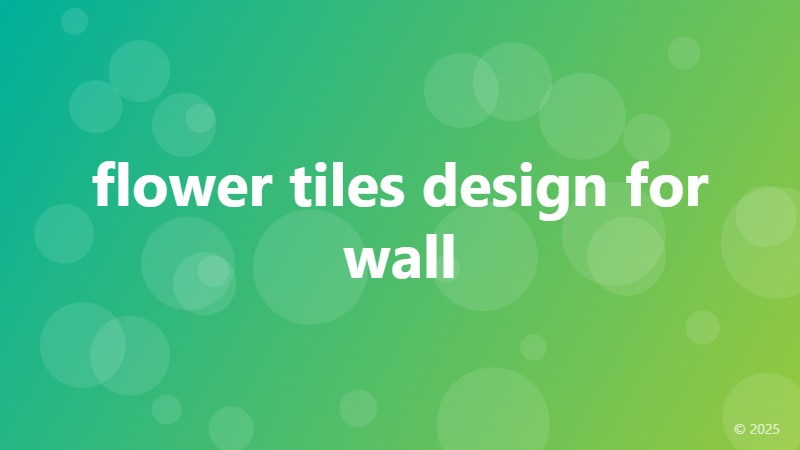 flower tiles design for wall