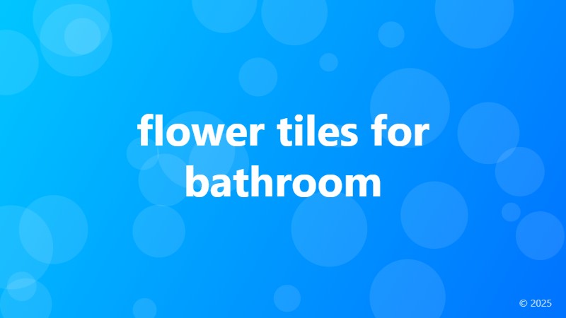 flower tiles for bathroom