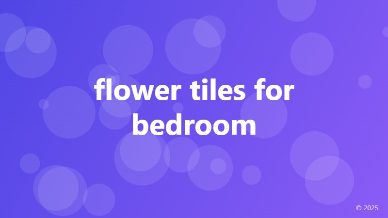 flower tiles for bedroom