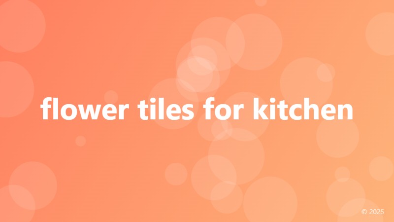 flower tiles for kitchen