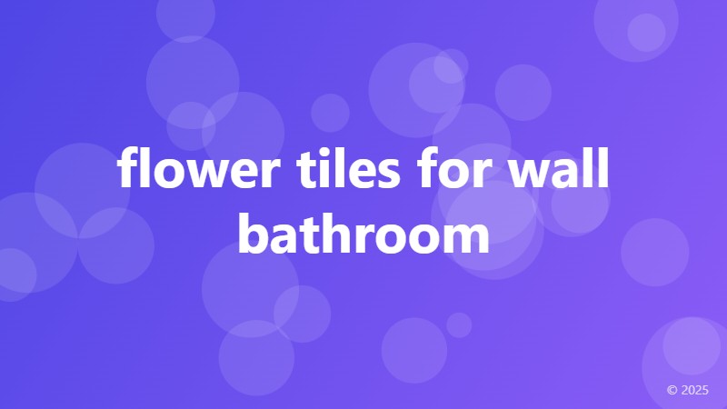 flower tiles for wall bathroom