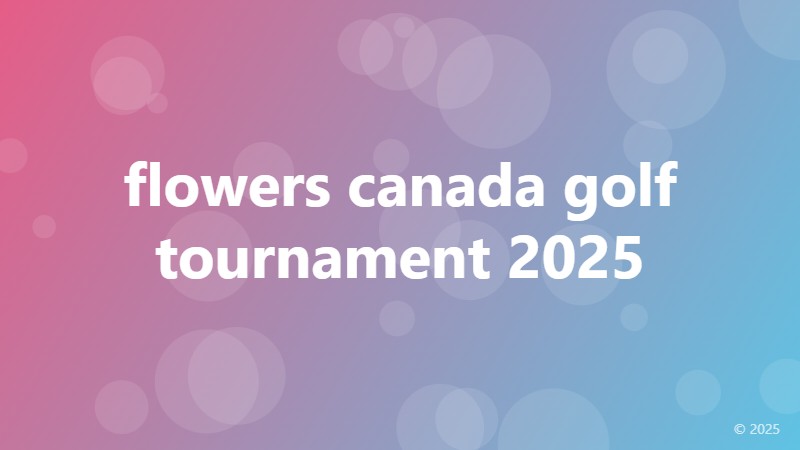 flowers canada golf tournament 2025