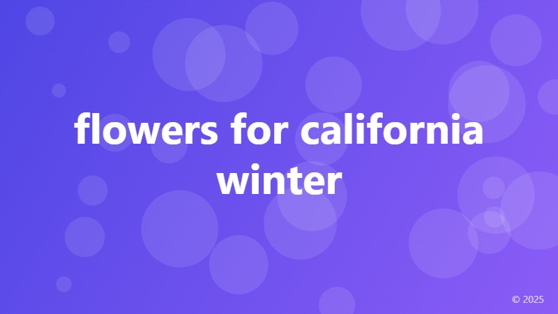 flowers for california winter