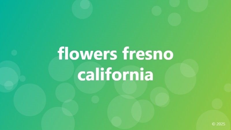 flowers fresno california