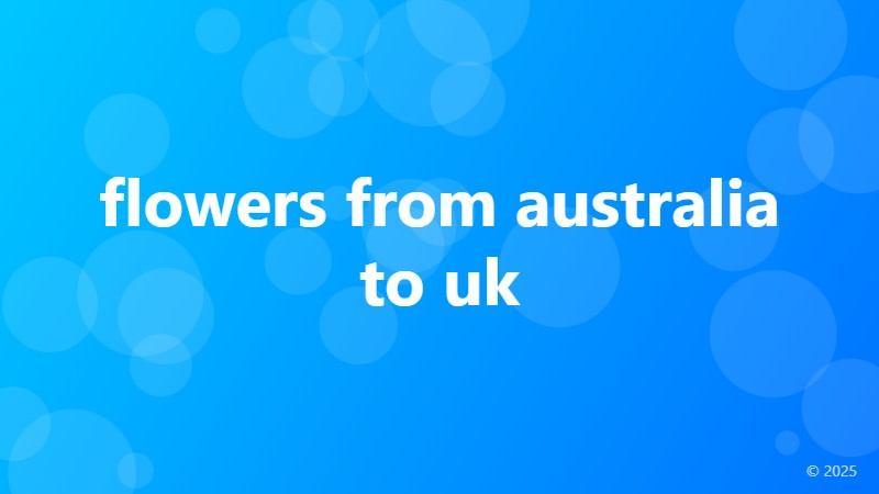 flowers from australia to uk