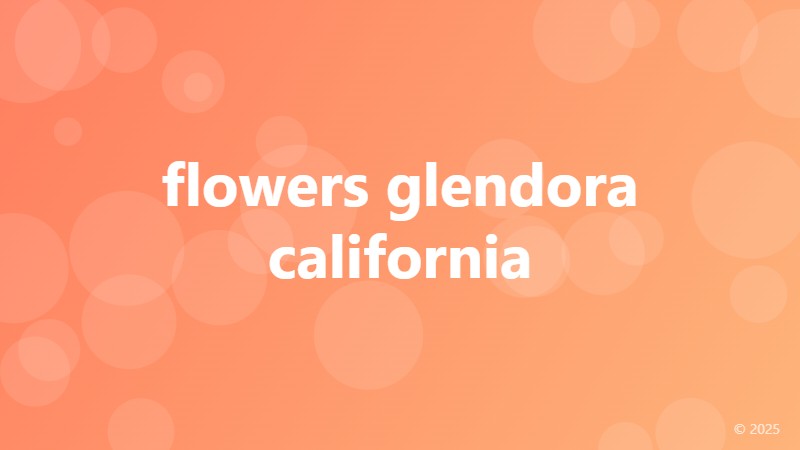 flowers glendora california