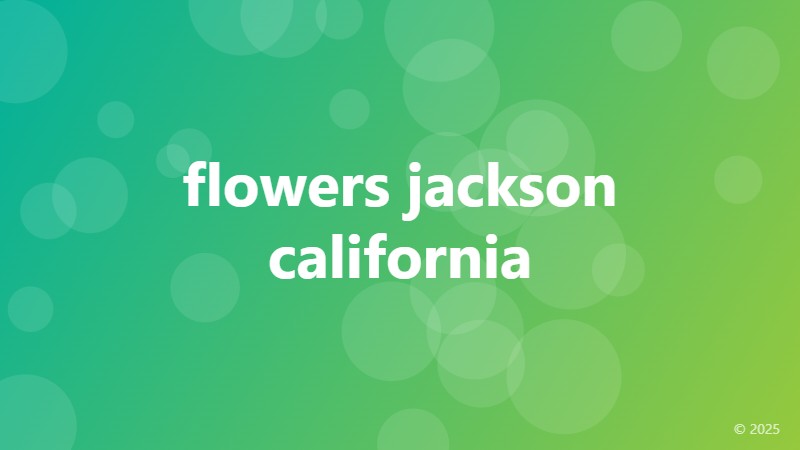 flowers jackson california