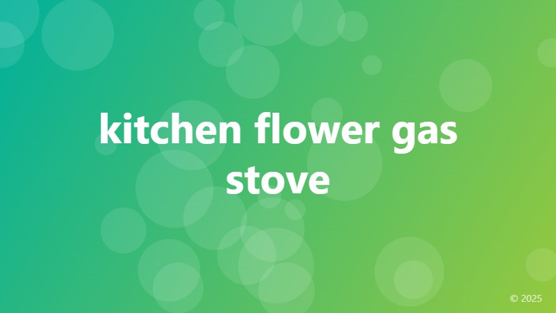 kitchen flower gas stove