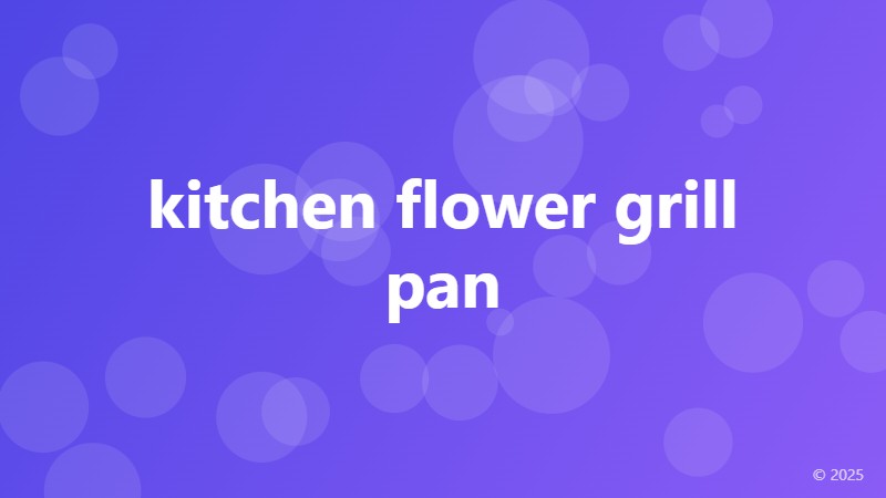 kitchen flower grill pan