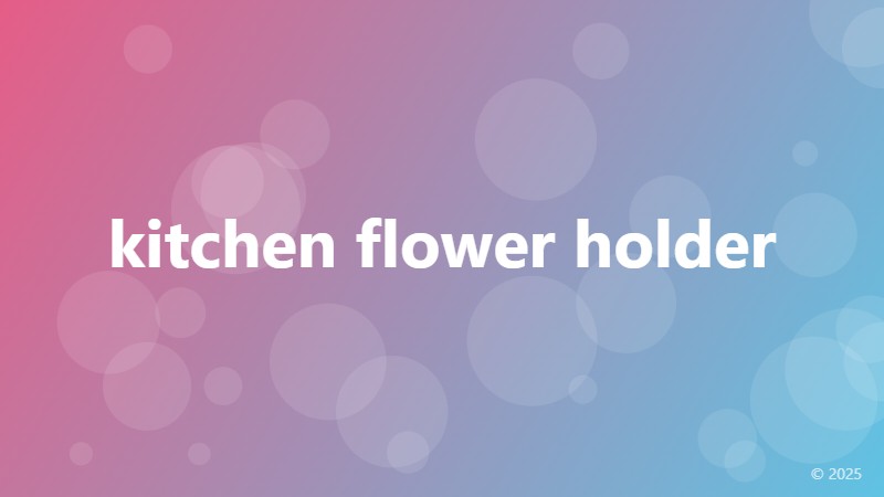 kitchen flower holder