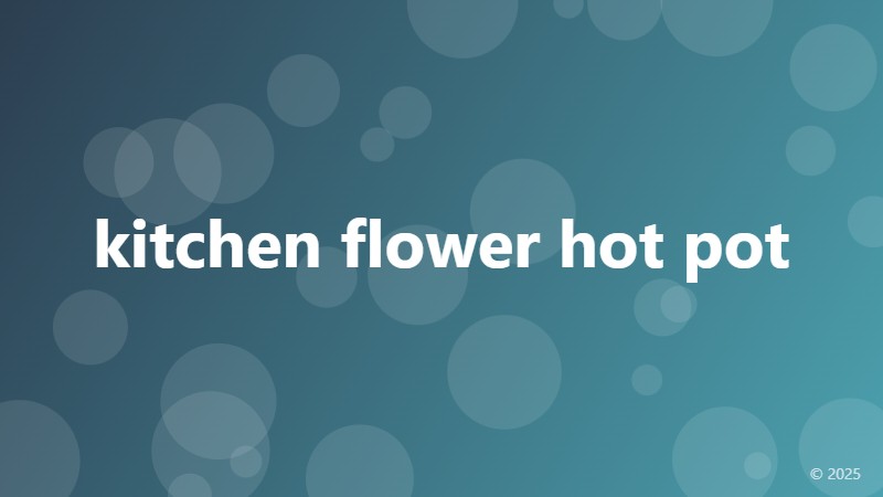 kitchen flower hot pot