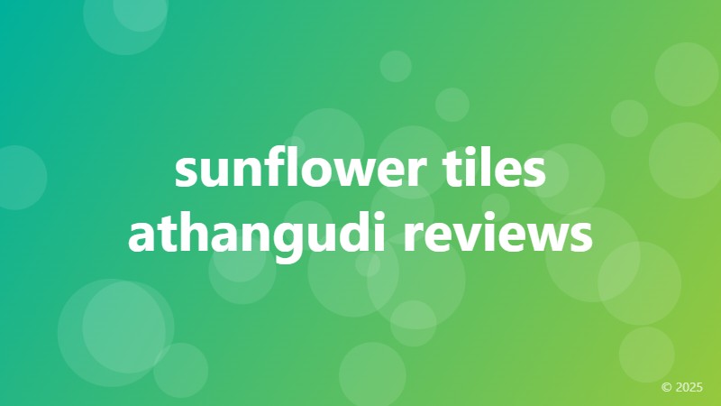 sunflower tiles athangudi reviews